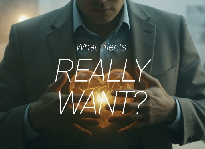 What clients REALLY WANT?